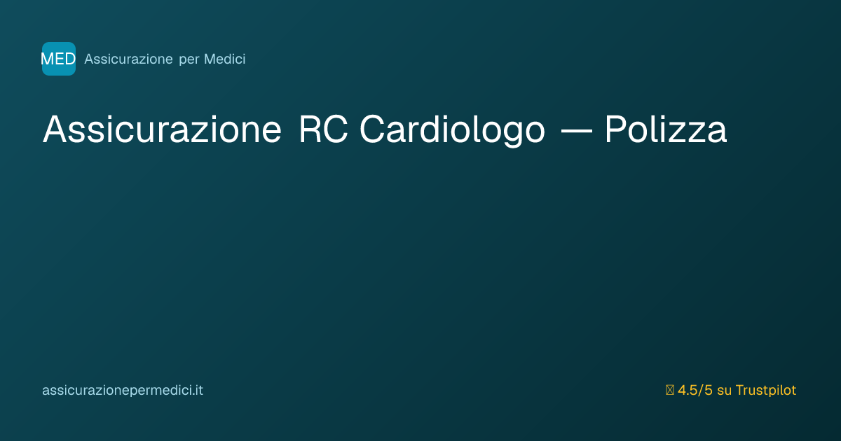 Assicurazione RC Cardiologo | Polizza Obbligatoria per Cardiologi